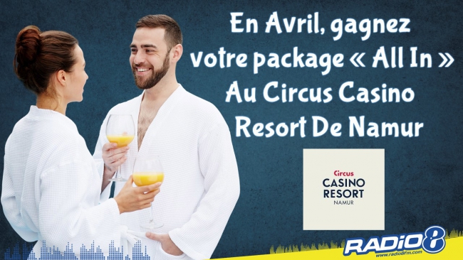 En Avril gagnez vos packages All In au Circus Casino Resort de Namur !